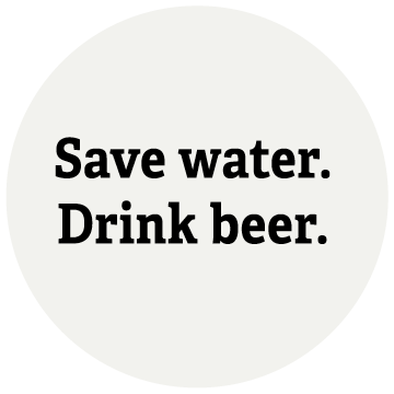 save water - drink beer
